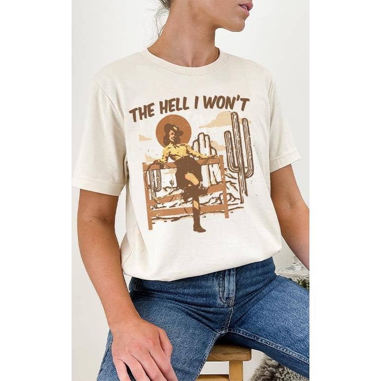 The Hell I Wont Country Cowgirl Western Graphic Tee